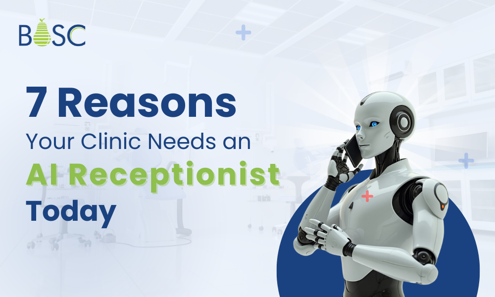 7 Reasons Your Clinic Needs an AI Receptionist Today